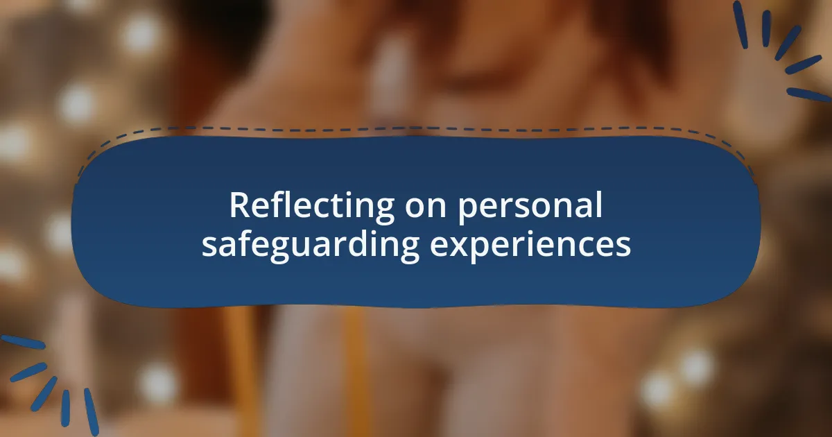 Reflecting on personal safeguarding experiences