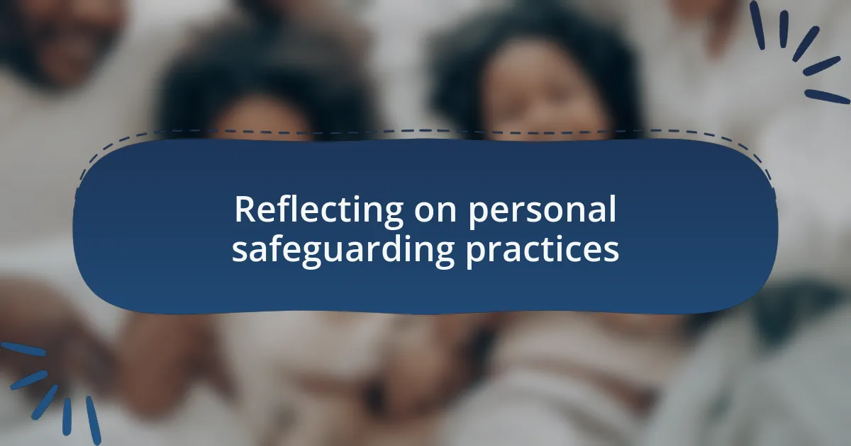 Reflecting on personal safeguarding practices