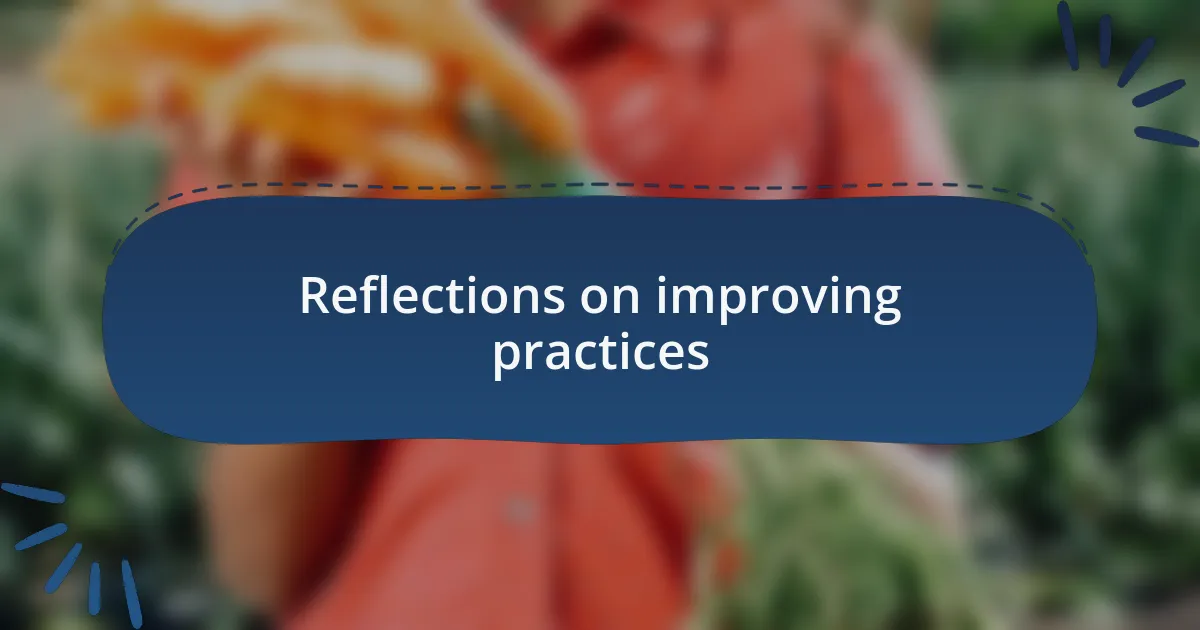 Reflections on improving practices