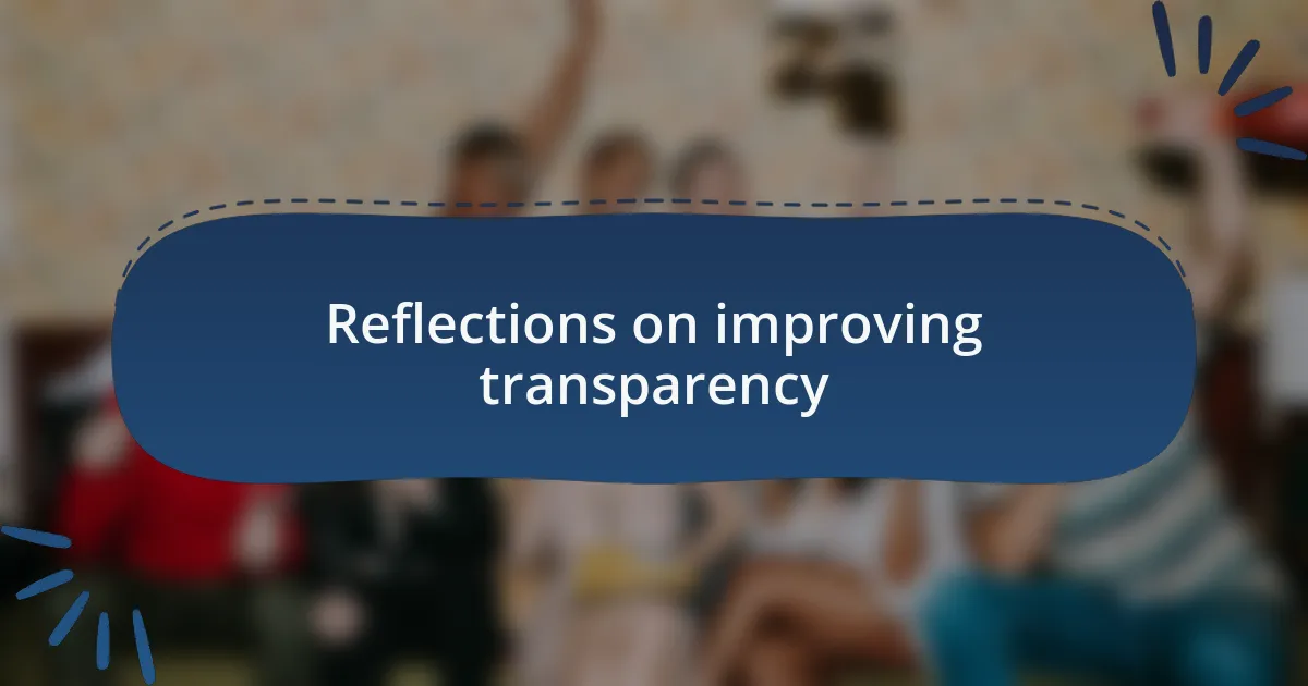 Reflections on improving transparency