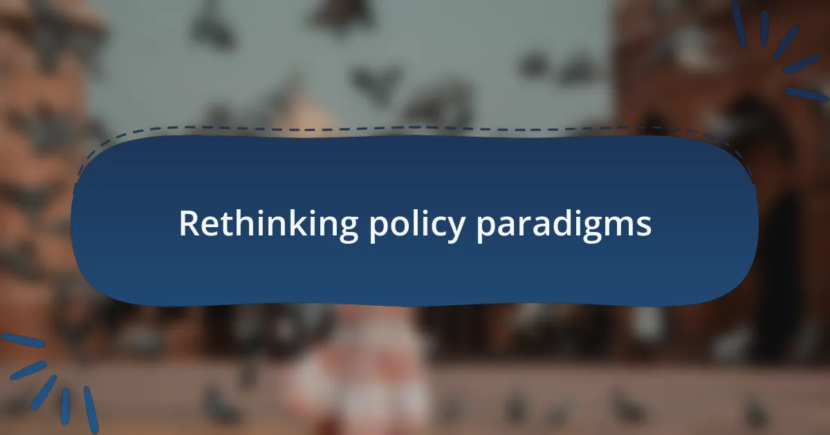 Rethinking policy paradigms