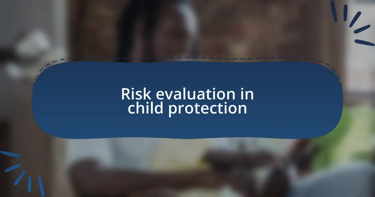 Risk evaluation in child protection