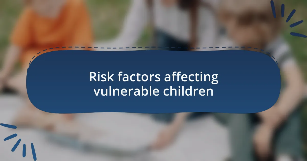 Risk factors affecting vulnerable children