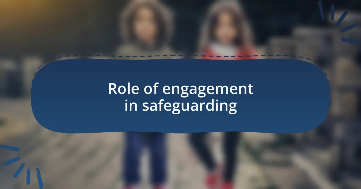 Role of engagement in safeguarding