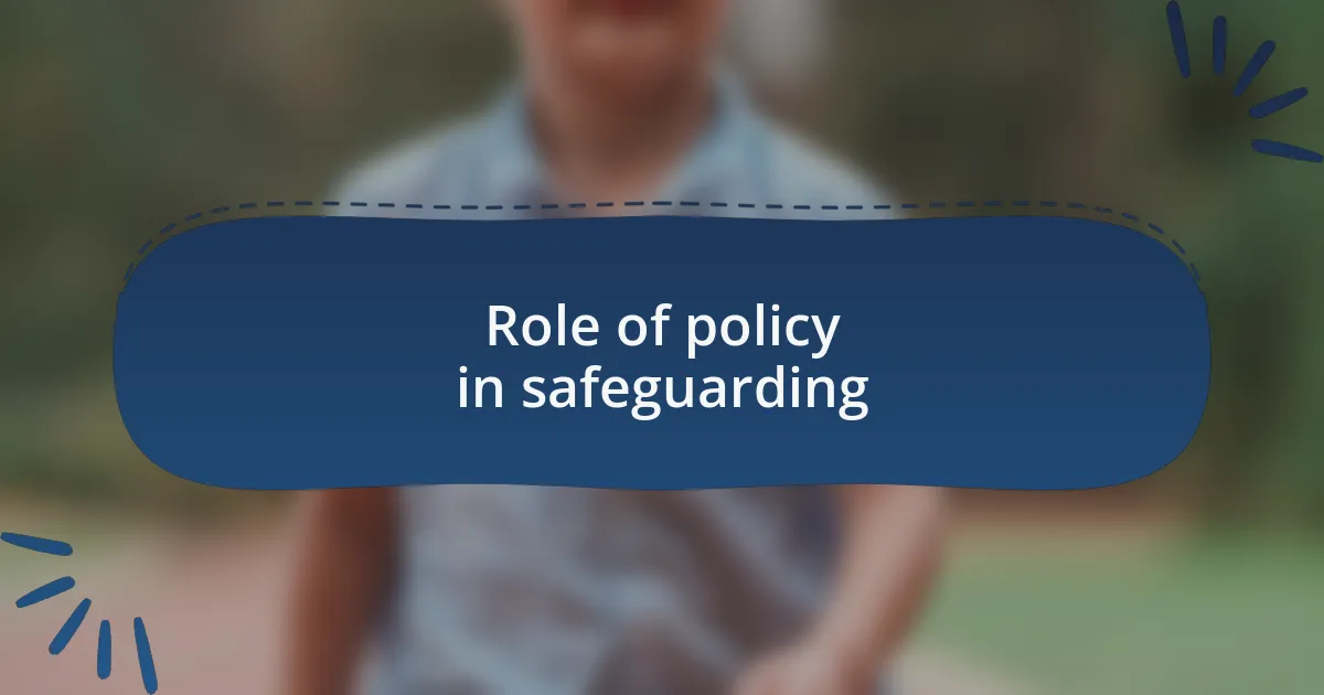 Role of policy in safeguarding