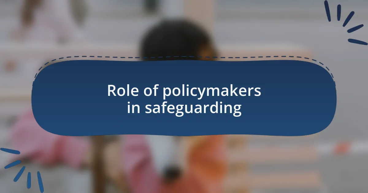 Role of policymakers in safeguarding
