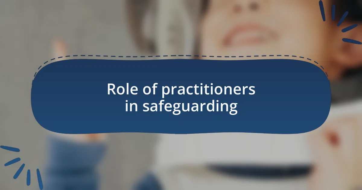 Role of practitioners in safeguarding