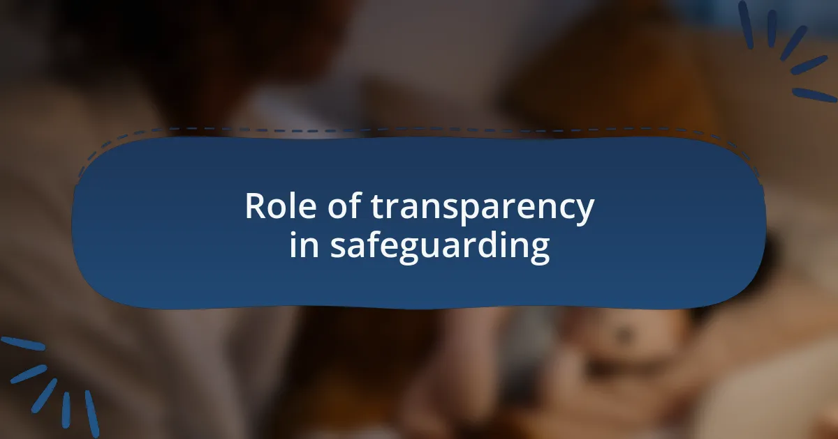 Role of transparency in safeguarding