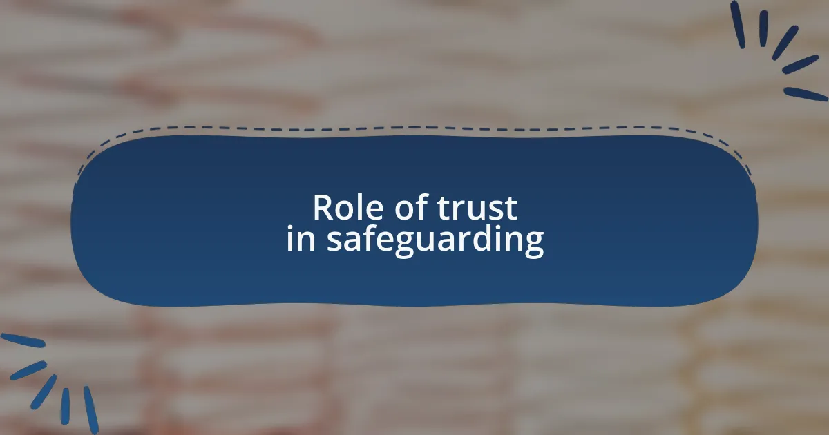 Role of trust in safeguarding