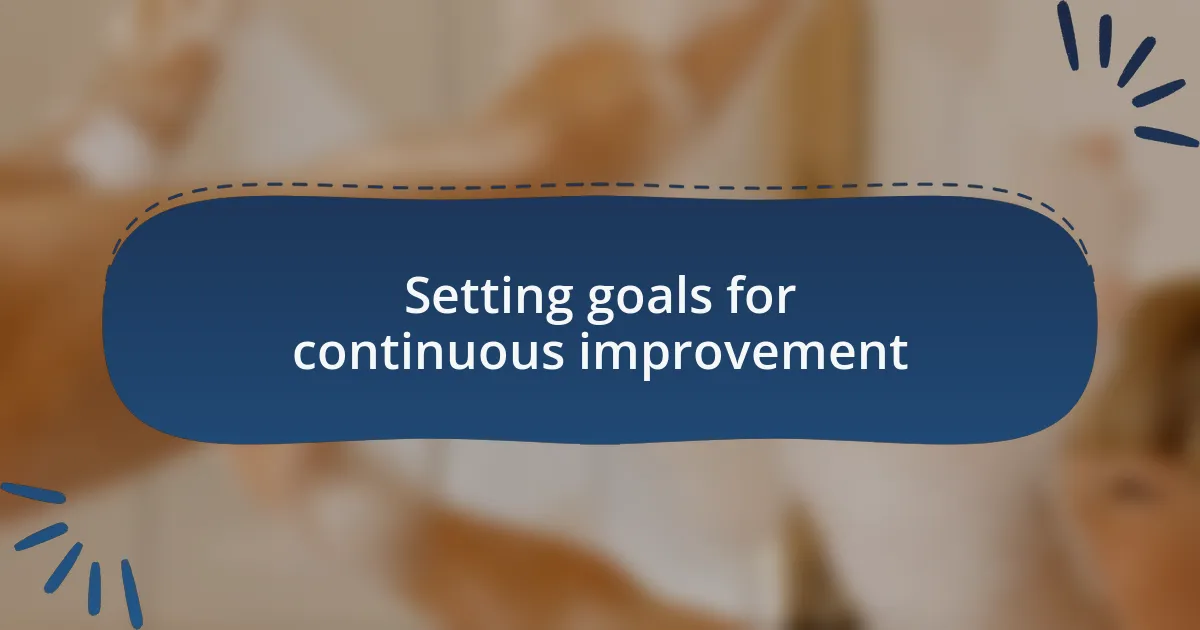 Setting goals for continuous improvement