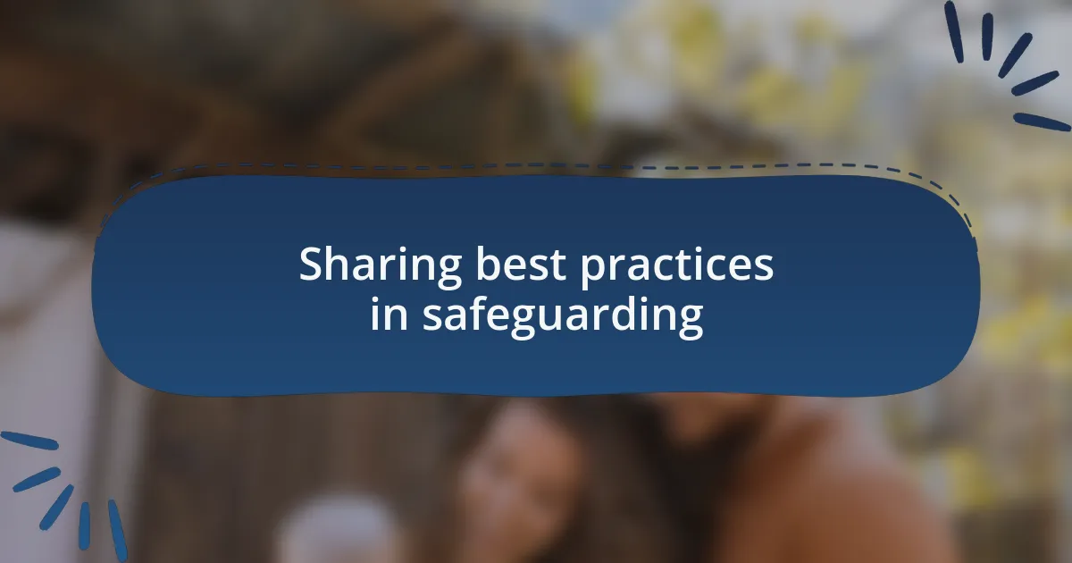 Sharing best practices in safeguarding