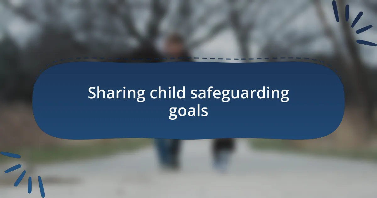 Sharing child safeguarding goals