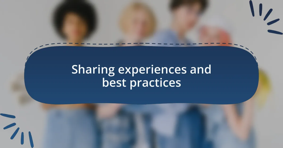 Sharing experiences and best practices
