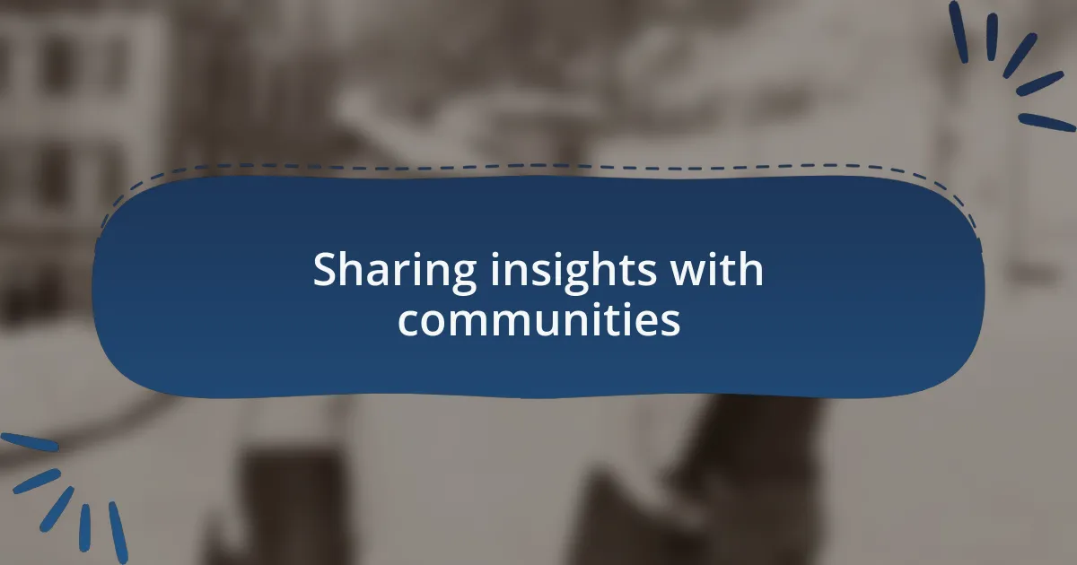 Sharing insights with communities