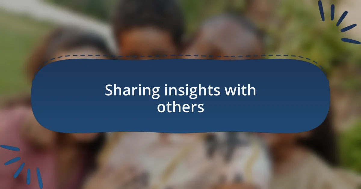Sharing insights with others