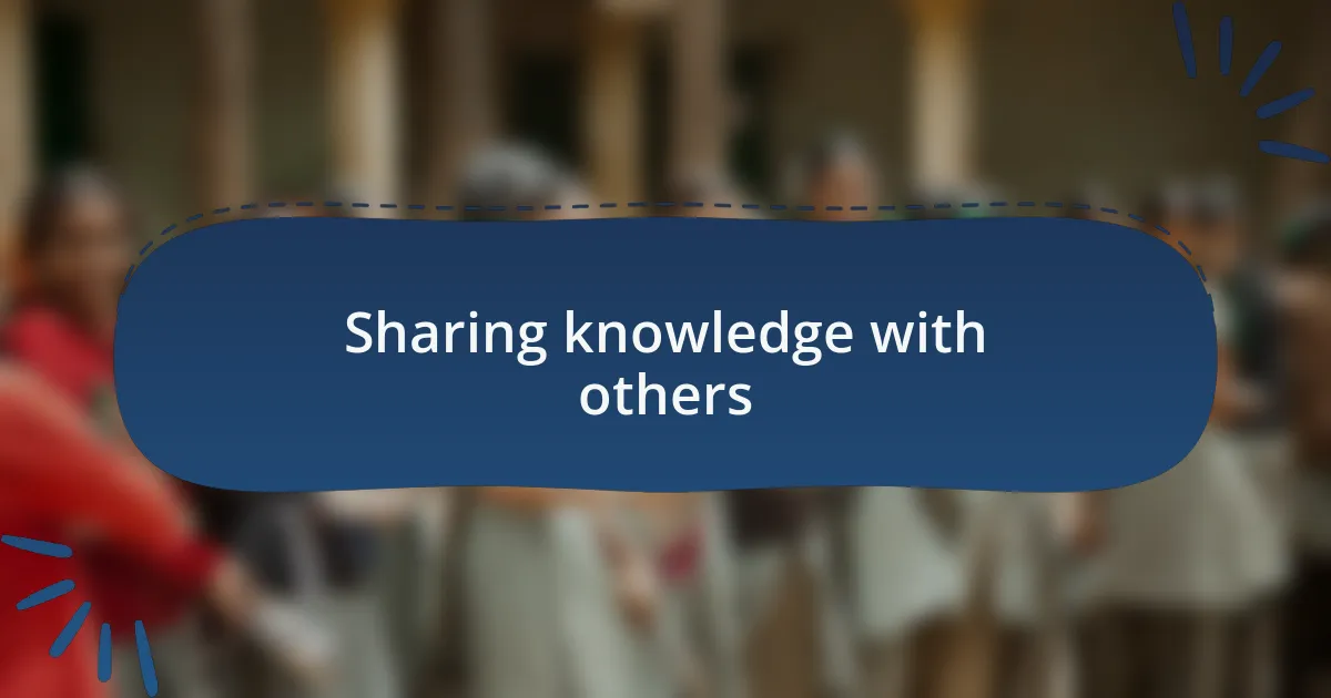 Sharing knowledge with others