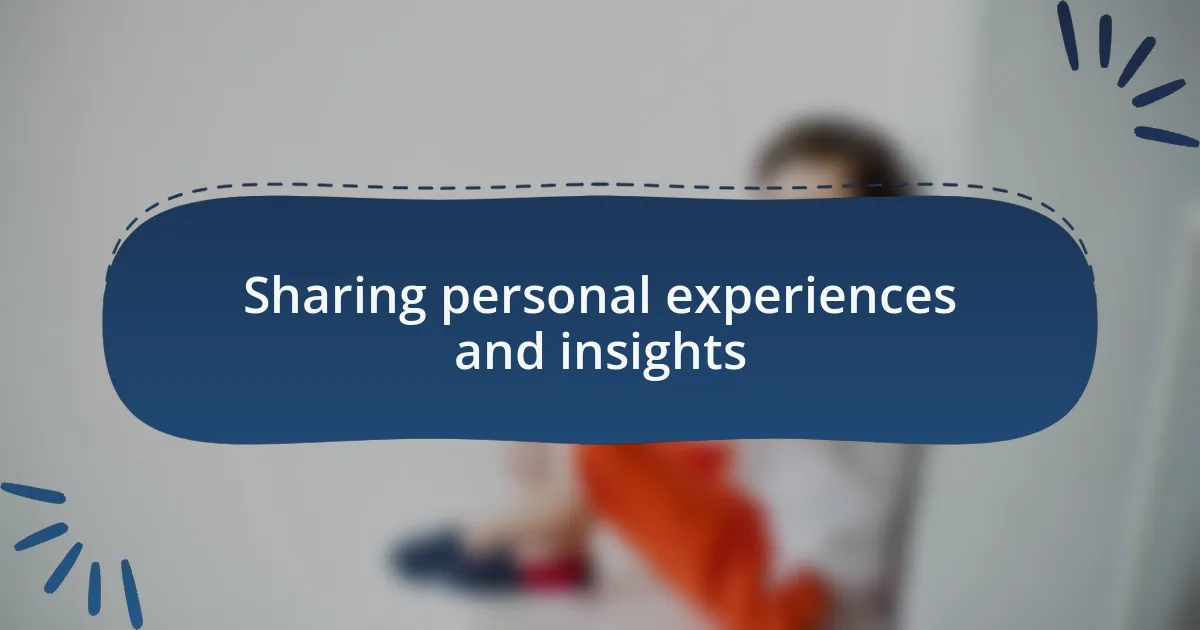 Sharing personal experiences and insights
