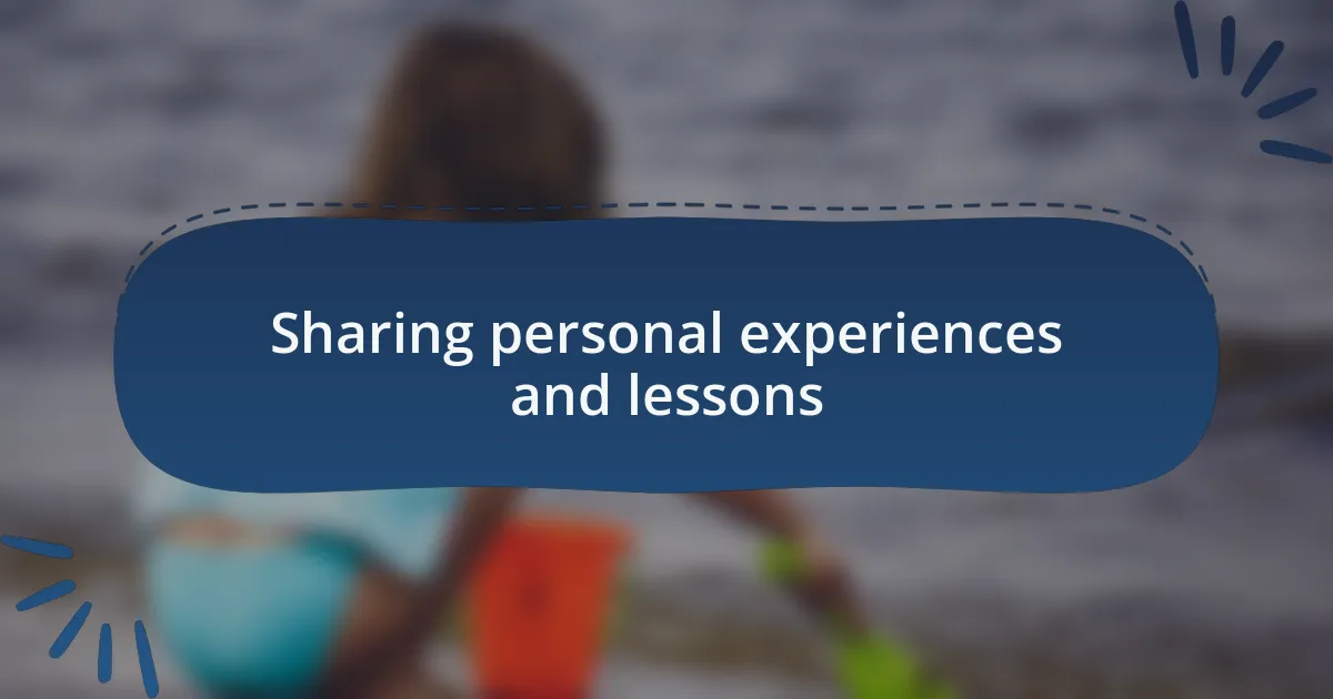 Sharing personal experiences and lessons