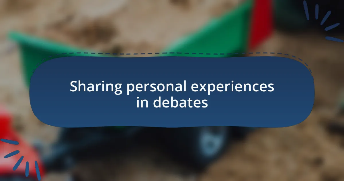Sharing personal experiences in debates