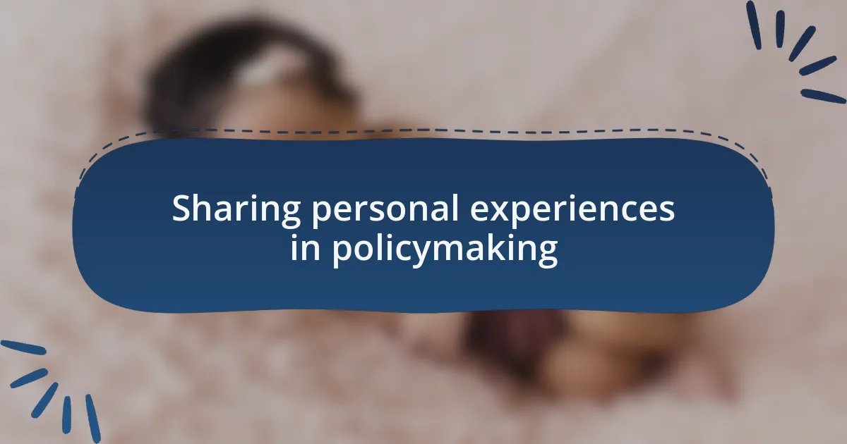 Sharing personal experiences in policymaking