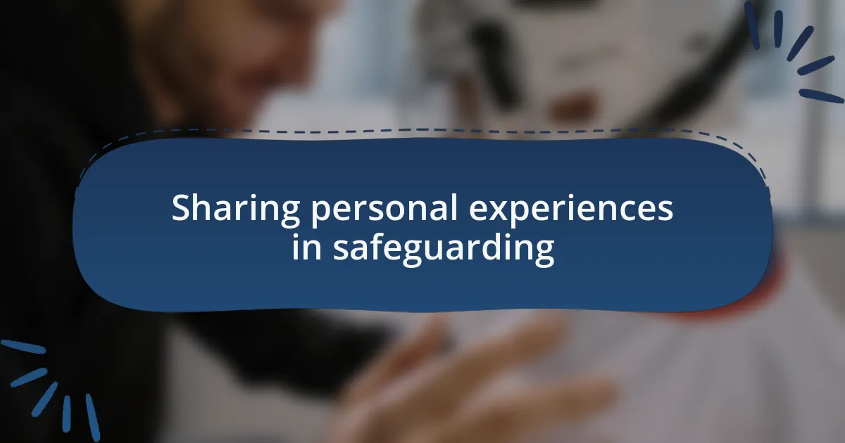 Sharing personal experiences in safeguarding