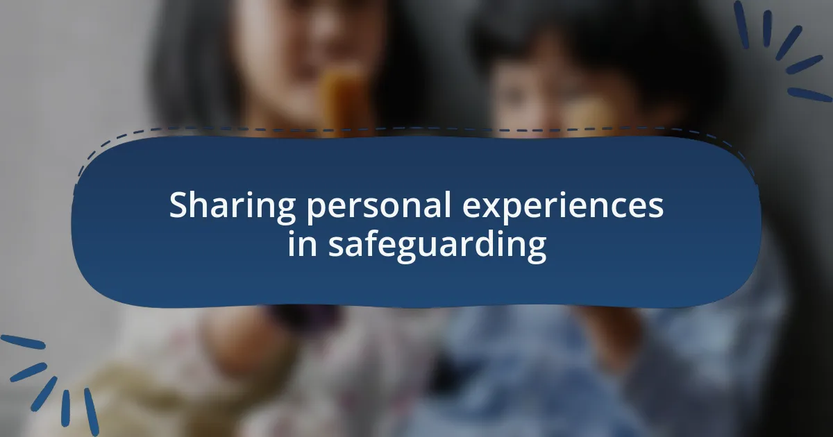 Sharing personal experiences in safeguarding