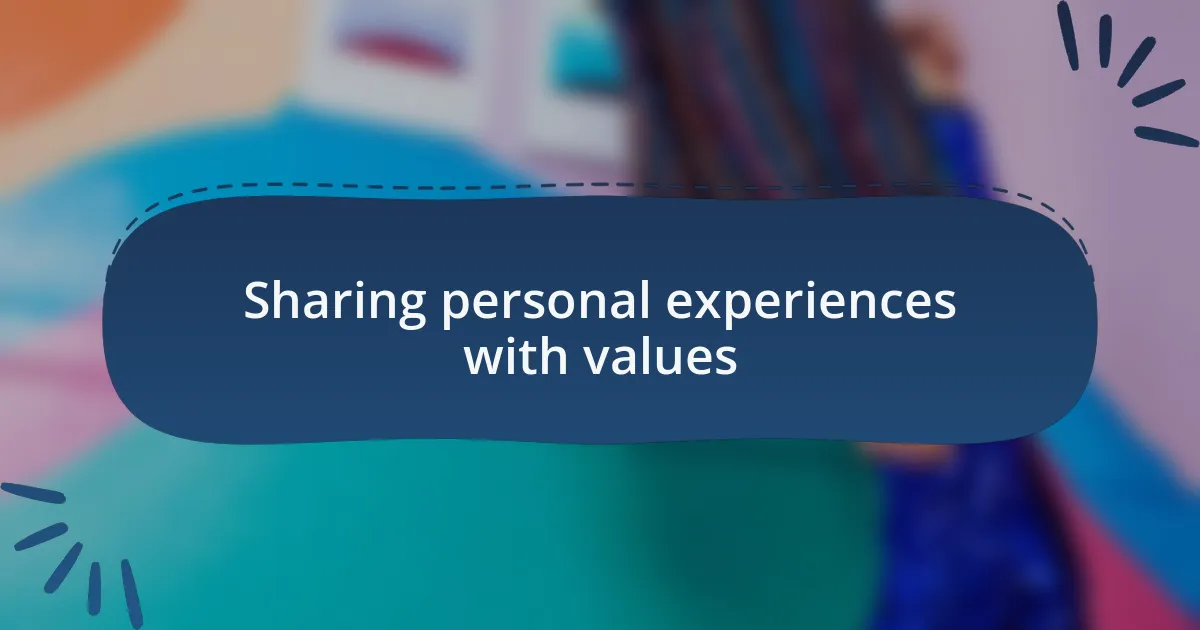 Sharing personal experiences with values