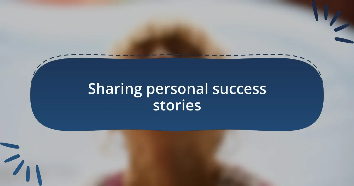 Sharing personal success stories