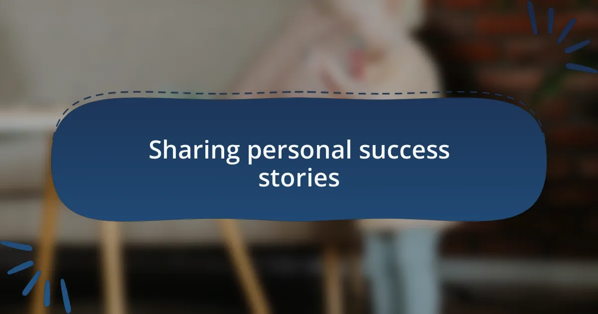 Sharing personal success stories