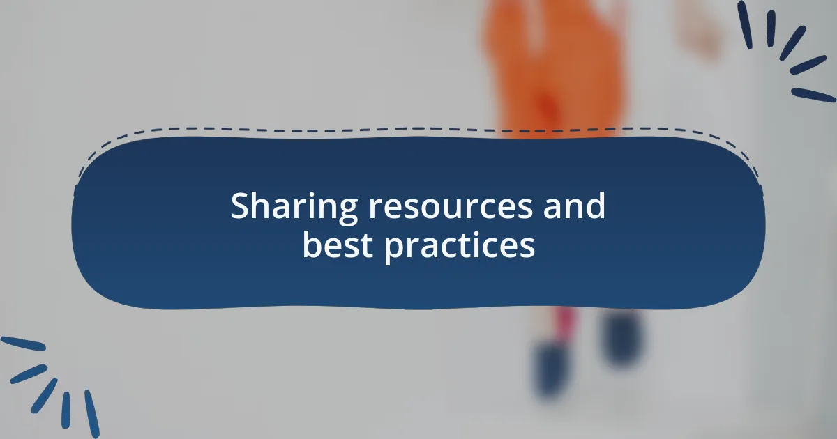 Sharing resources and best practices