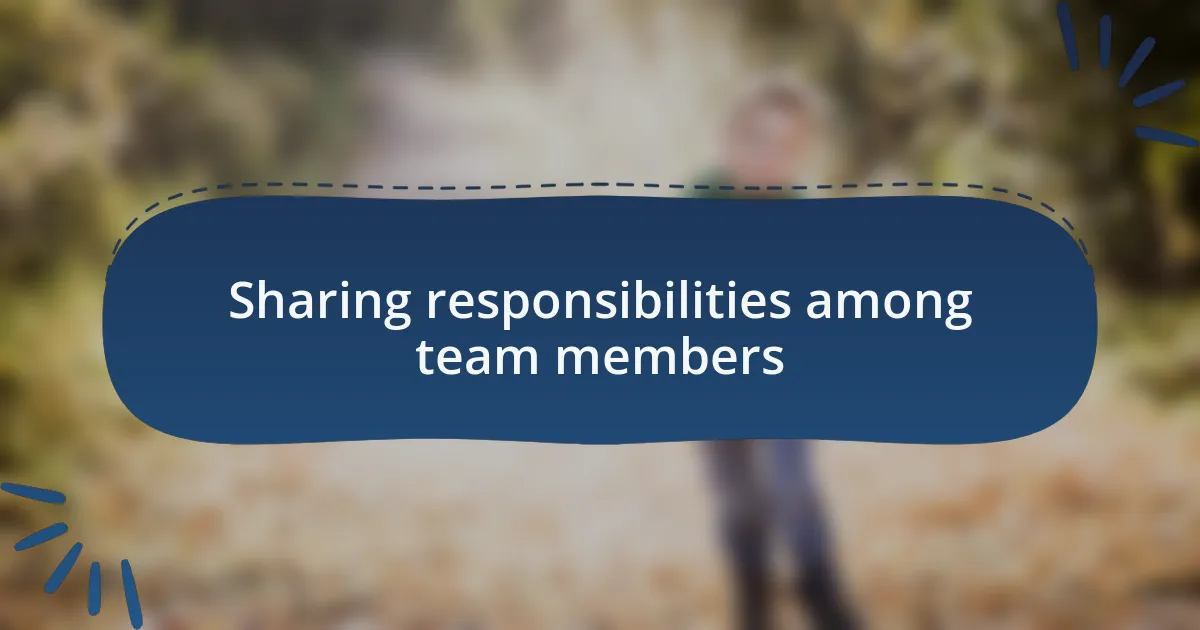 Sharing responsibilities among team members
