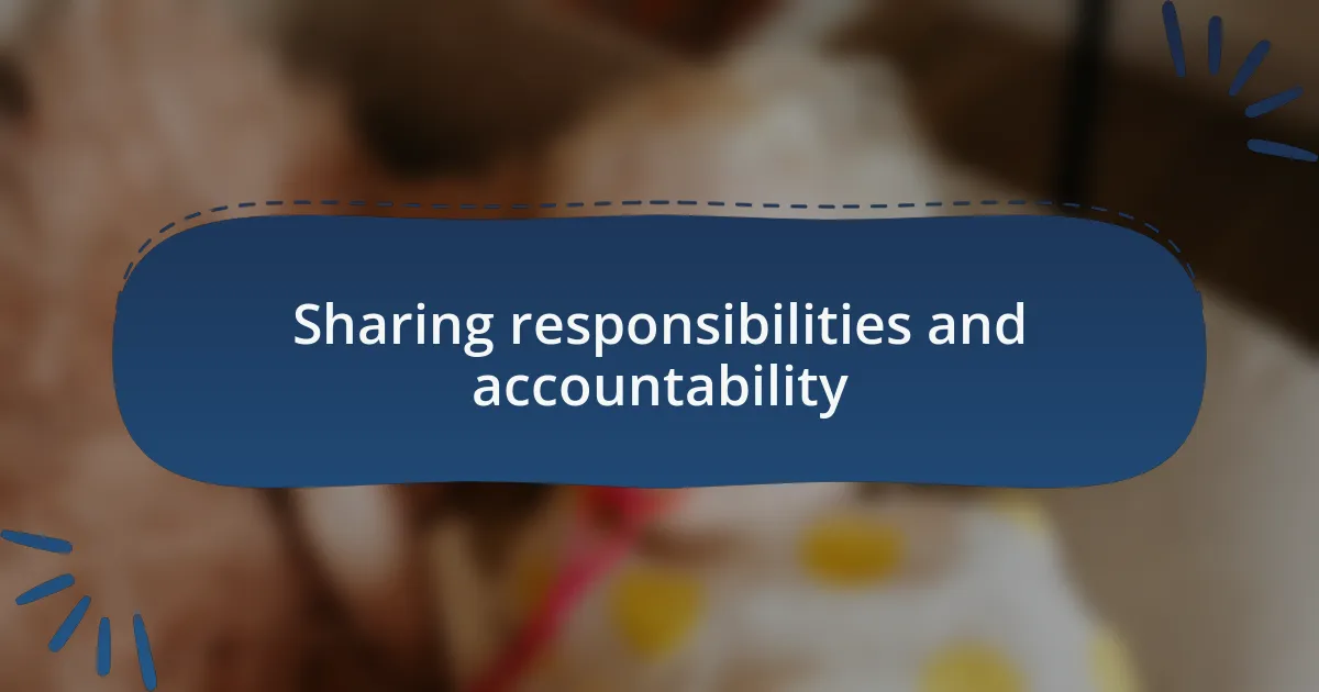 Sharing responsibilities and accountability