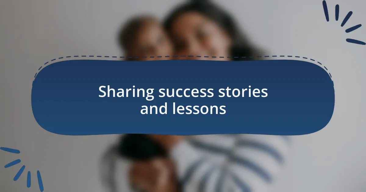 Sharing success stories and lessons
