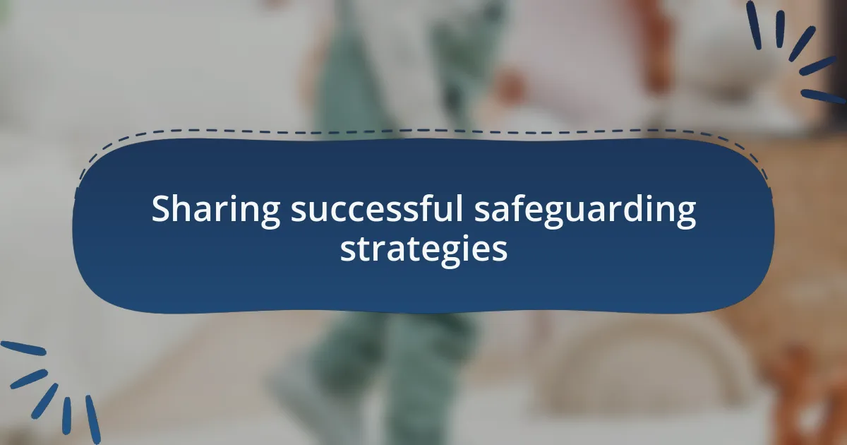 Sharing successful safeguarding strategies