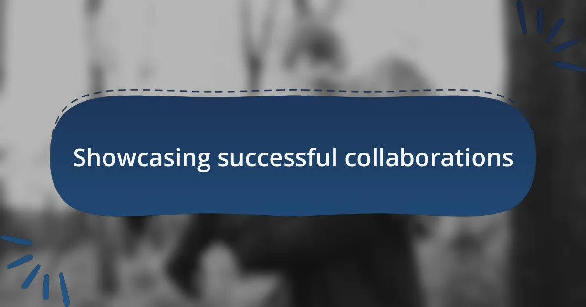 Showcasing successful collaborations