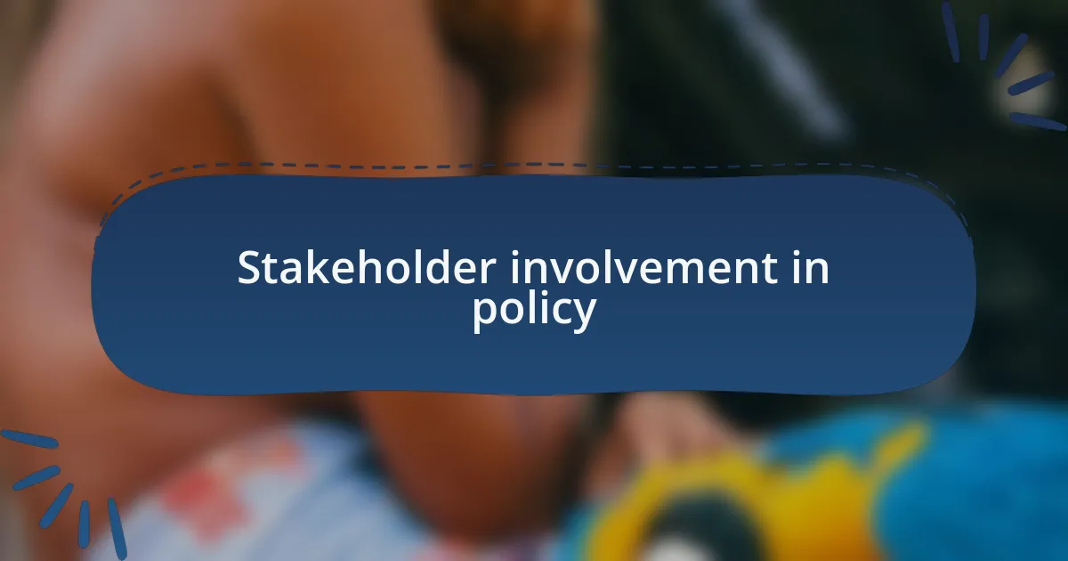 Stakeholder involvement in policy