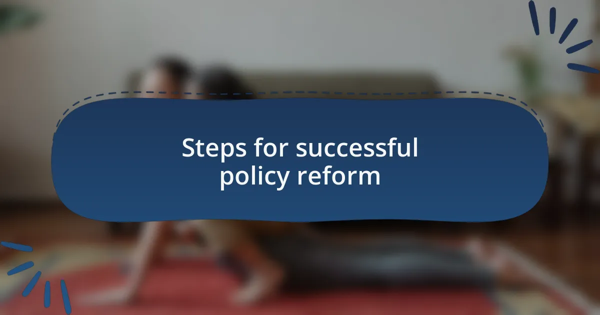 Steps for successful policy reform