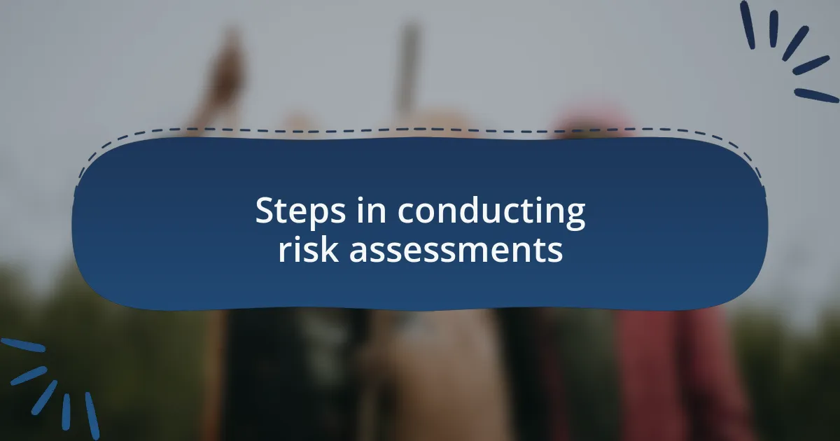Steps in conducting risk assessments