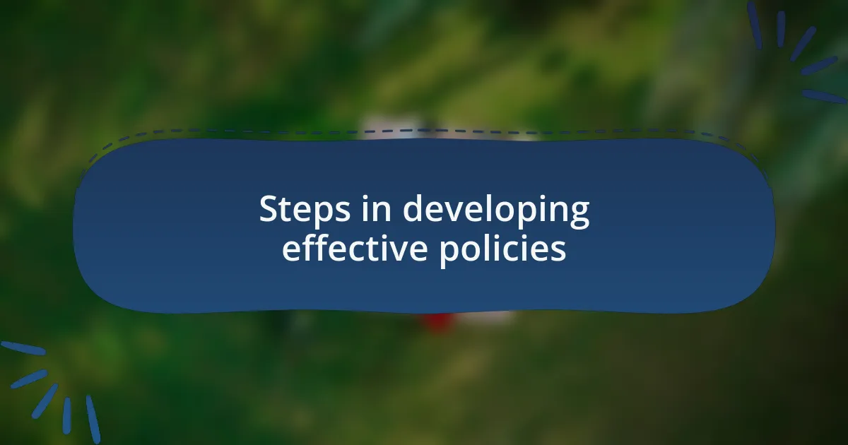 Steps in developing effective policies