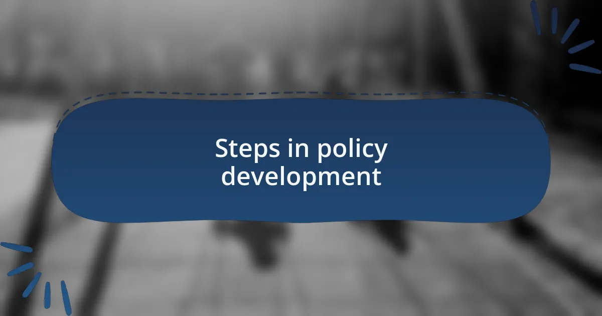 Steps in policy development