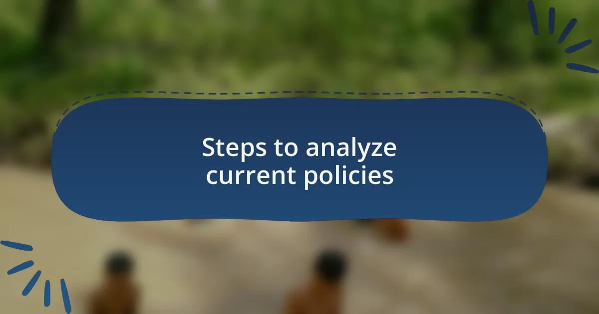 Steps to analyze current policies
