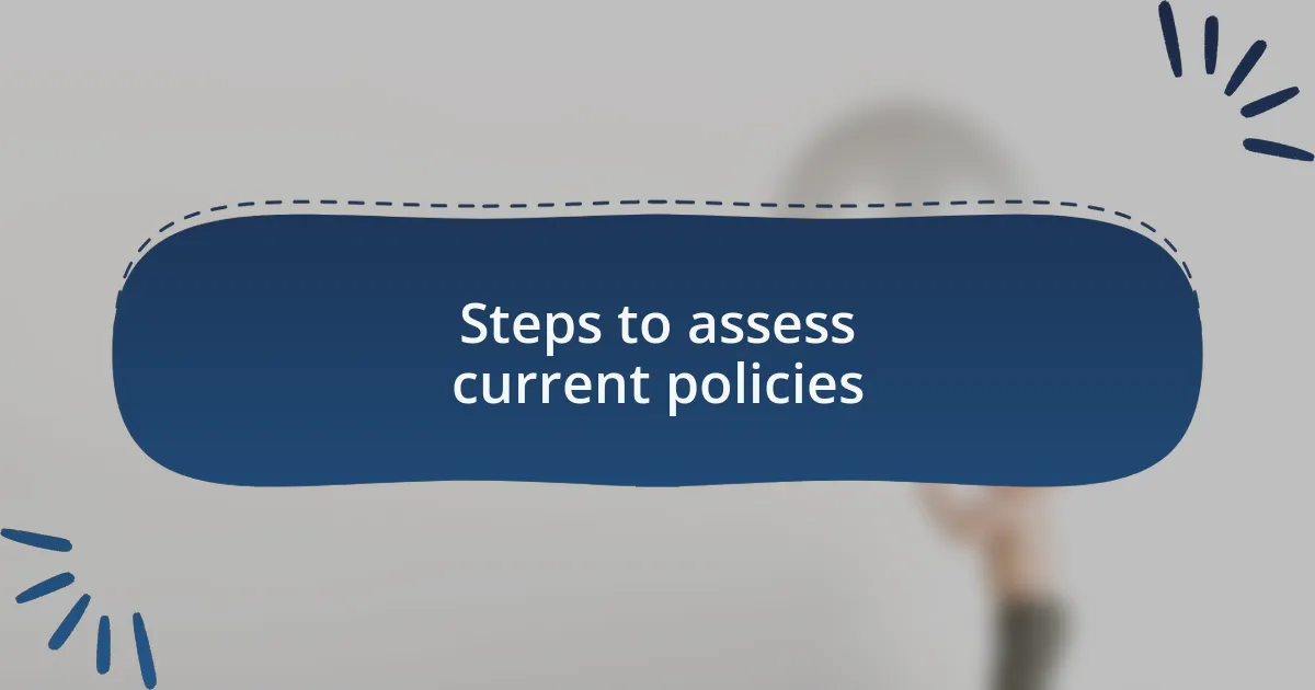 Steps to assess current policies