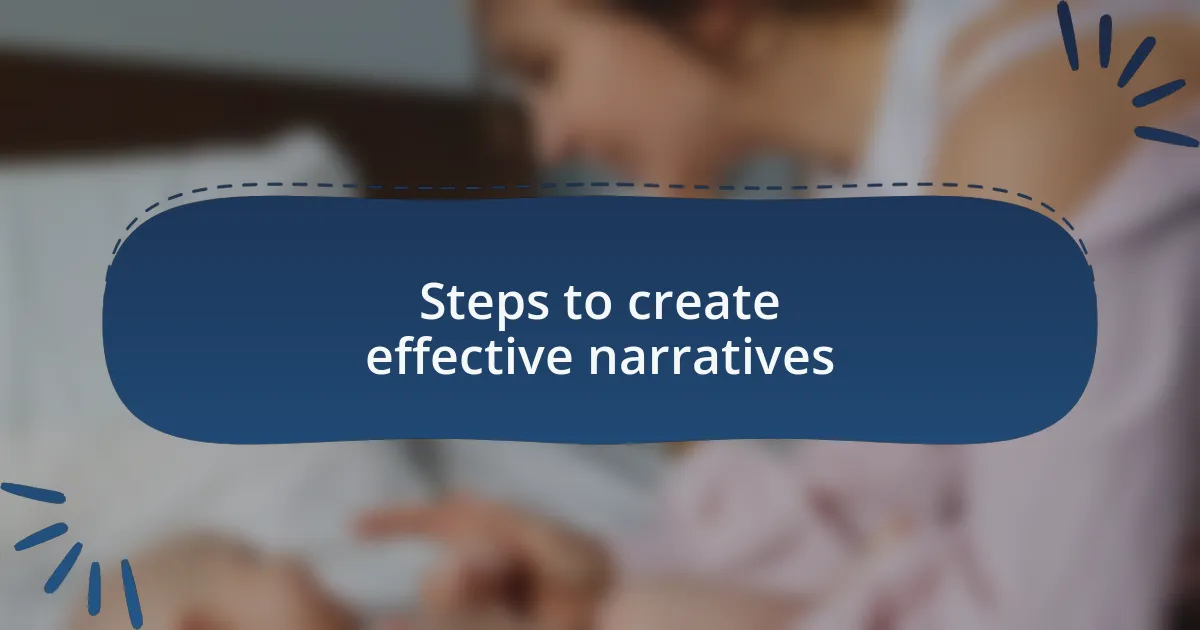Steps to create effective narratives