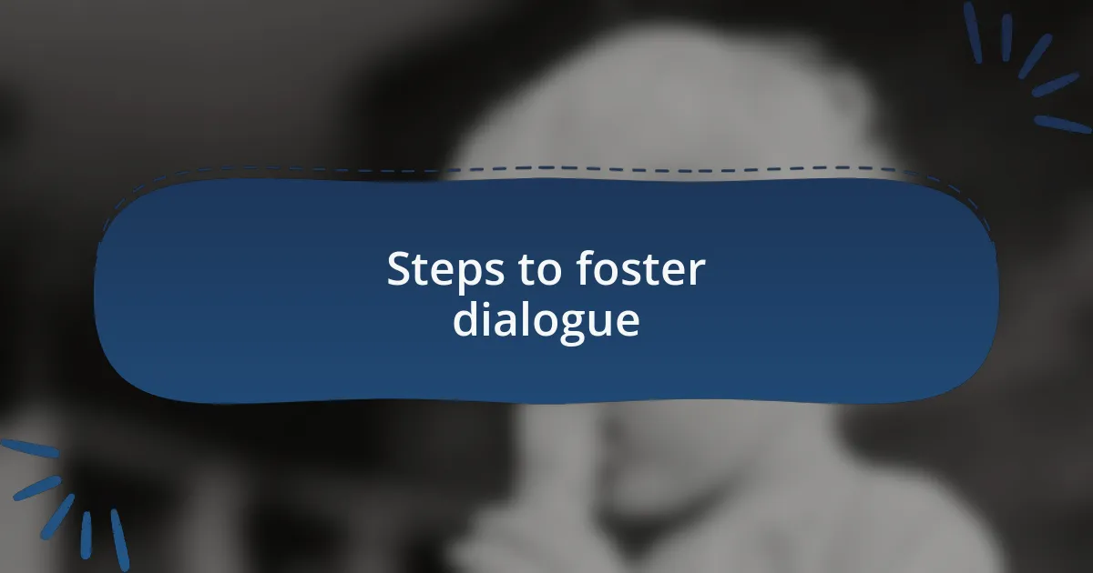 Steps to foster dialogue