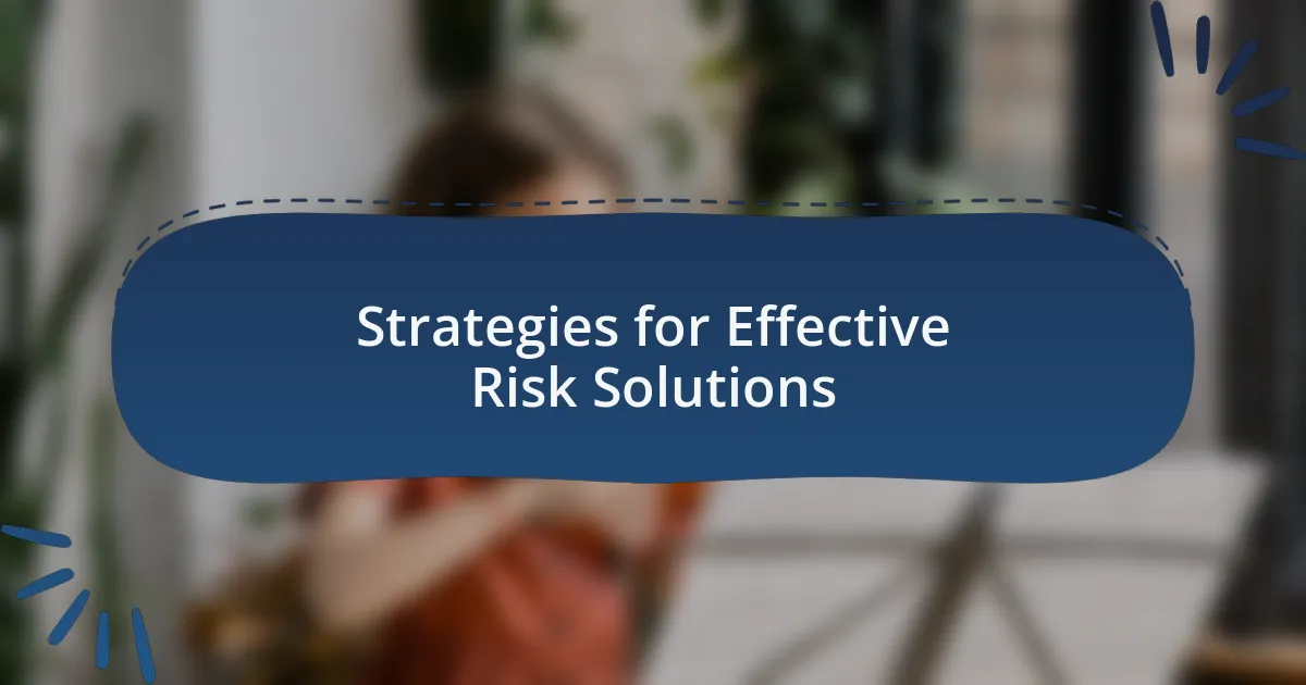 Strategies for Effective Risk Solutions