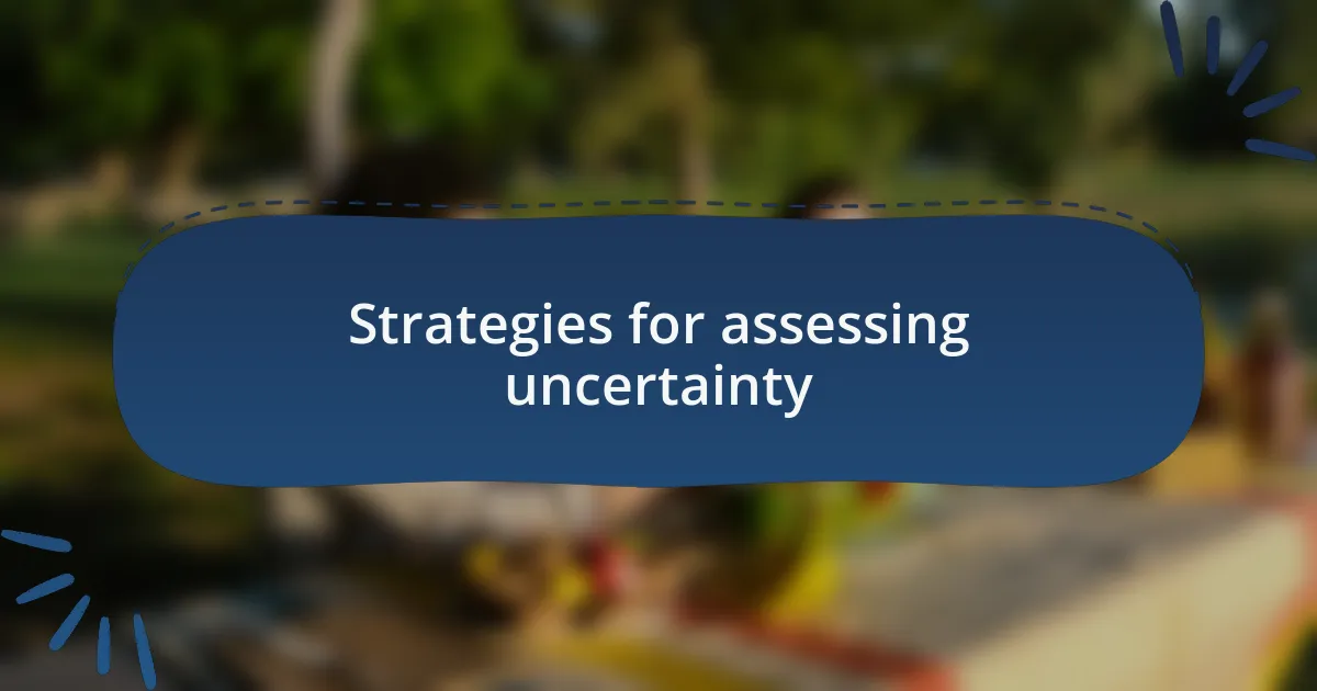 Strategies for assessing uncertainty