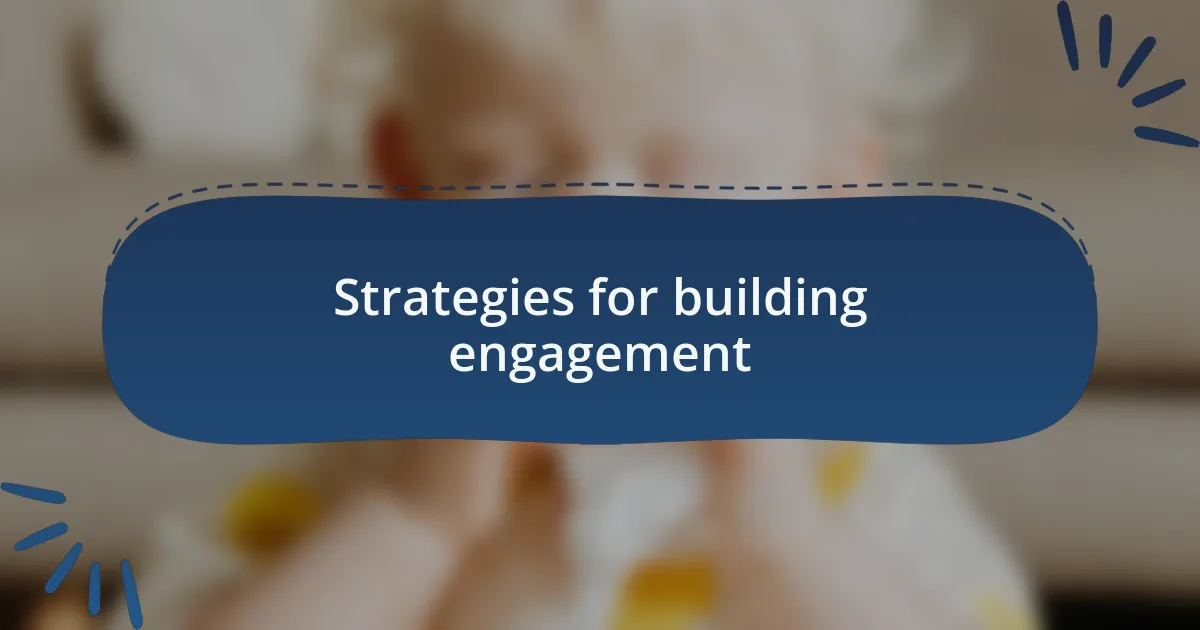 Strategies for building engagement