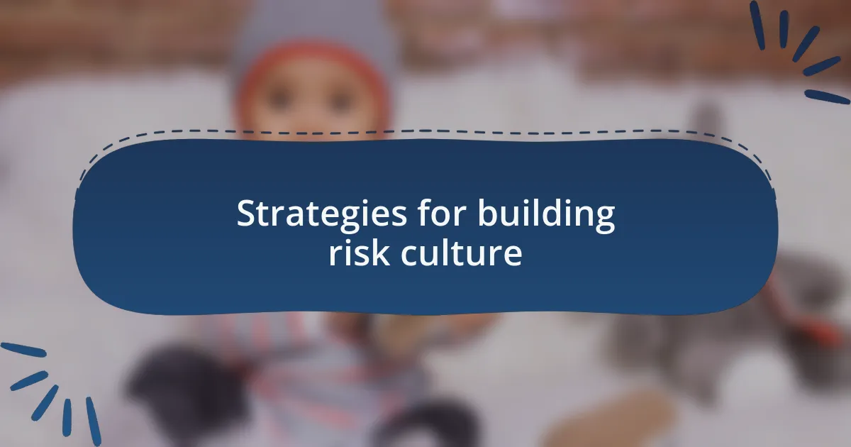 Strategies for building risk culture