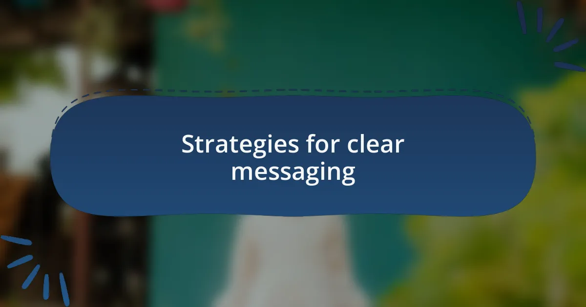 Strategies for clear messaging