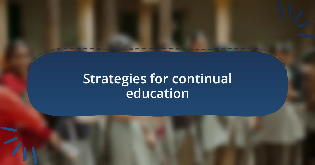 Strategies for continual education